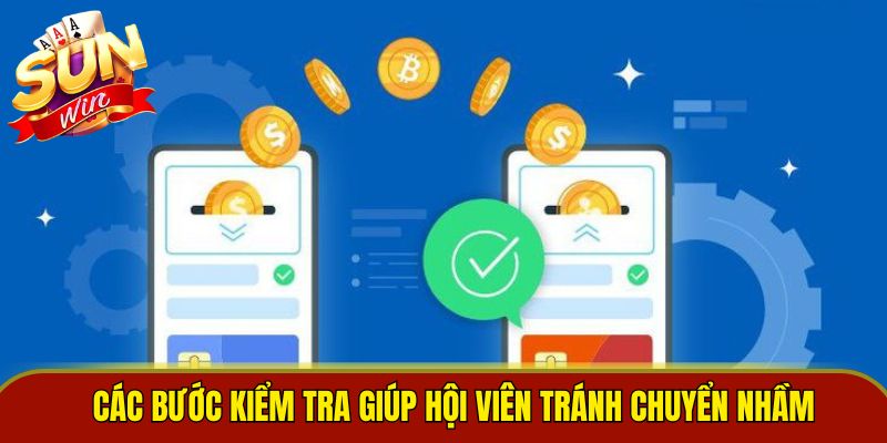 Các bước kiểm tra giúp hội viên tránh chuyển nhầm